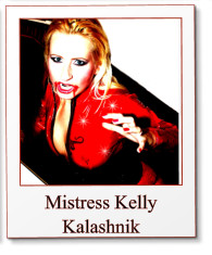 Mistress Kelly Kalashnik